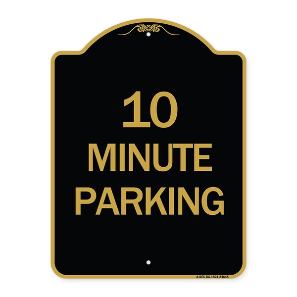 Designer Series Sign-10 Minute Parking, Black & Gold Aluminum Sign, 18" x 24", BG-1824-24645